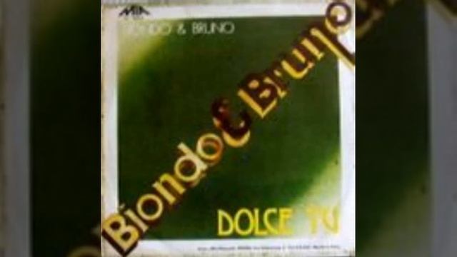 BIONDO & BRUNO -  DOLCE TU (1979)