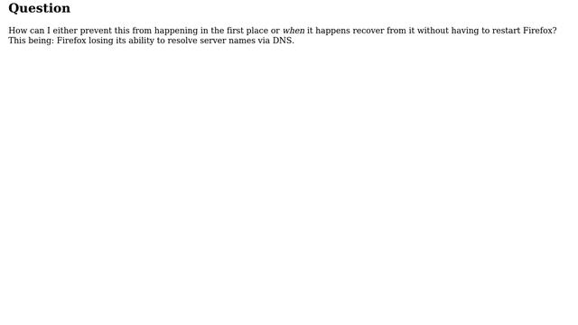 Firefox sporadically loses ability to perform DNS lookups (3 Solutions!!)
