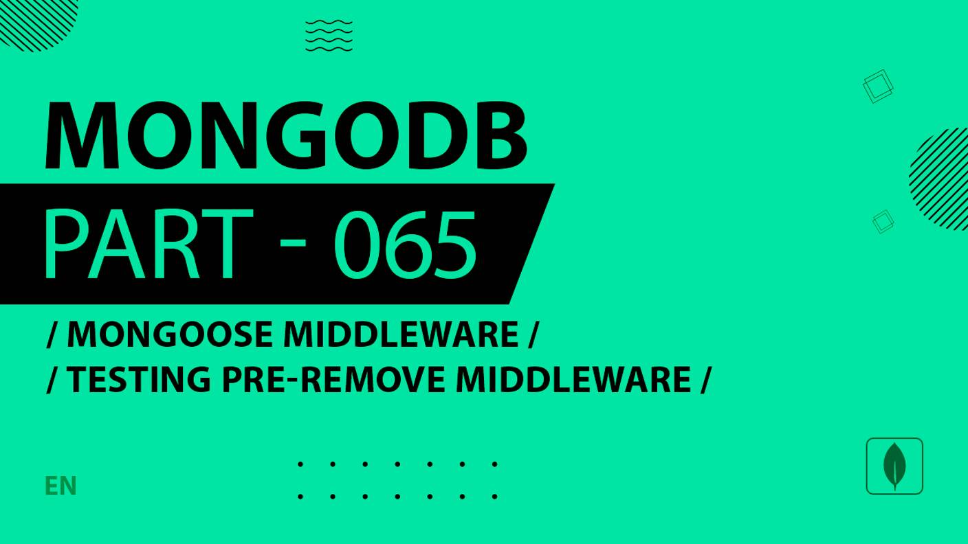 MongoDB - 065 - Mongoose Middleware - Testing Pre-Remove Middleware