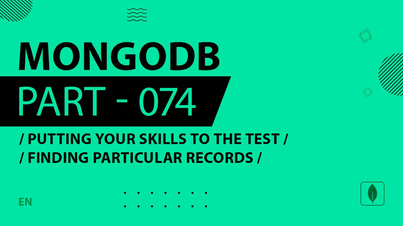 MongoDB - 074 - Putting Your Skills to the Test - Finding Particular Records