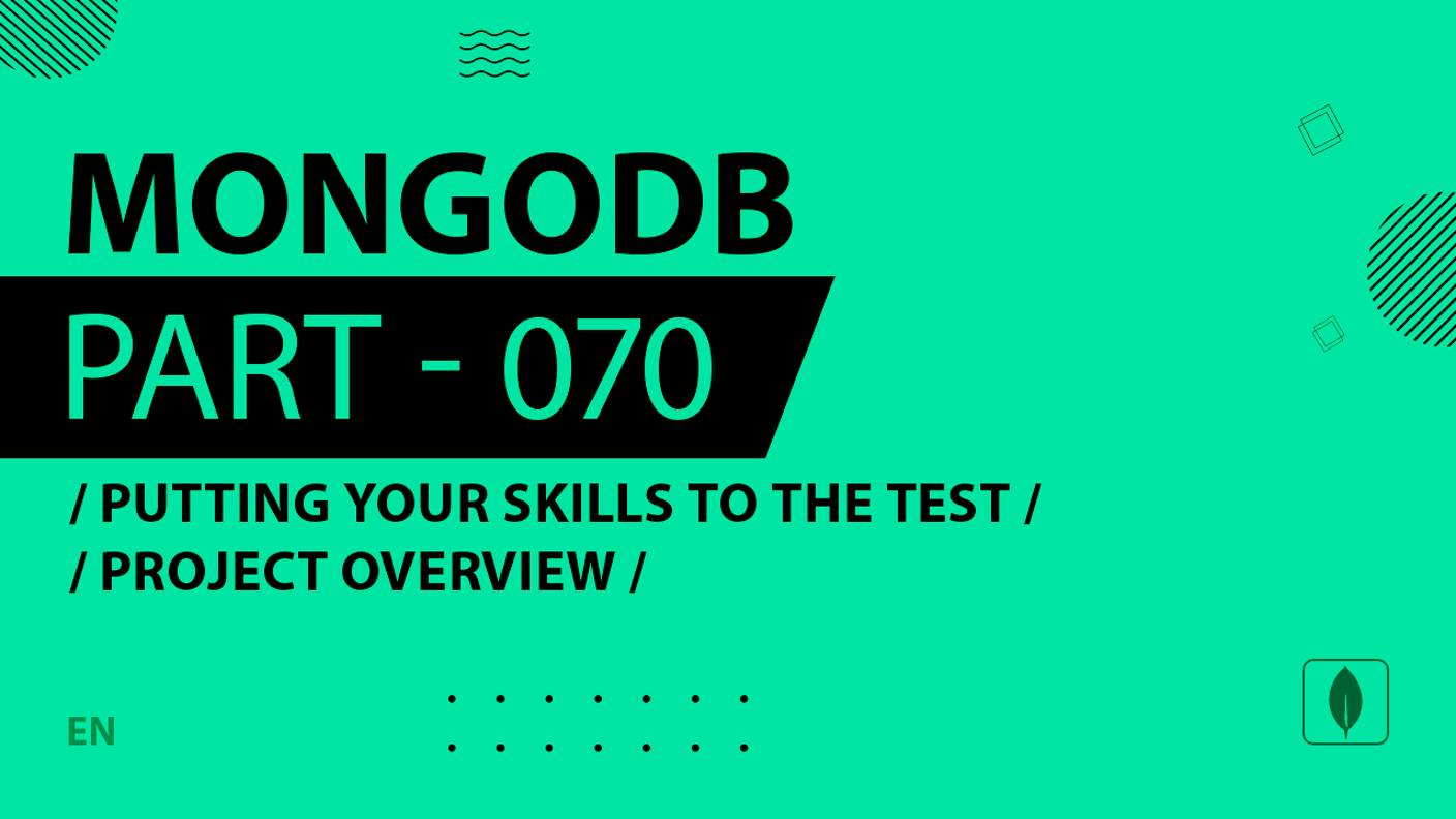 MongoDB - 070 - Putting Your Skills to the Test - Project Overview