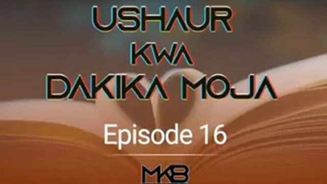 Ushaur kwa Dakika moja ~ Episode 16: Safari isiyo na shaka ila haijulikani SAA, Siku, Mwenzi wala M