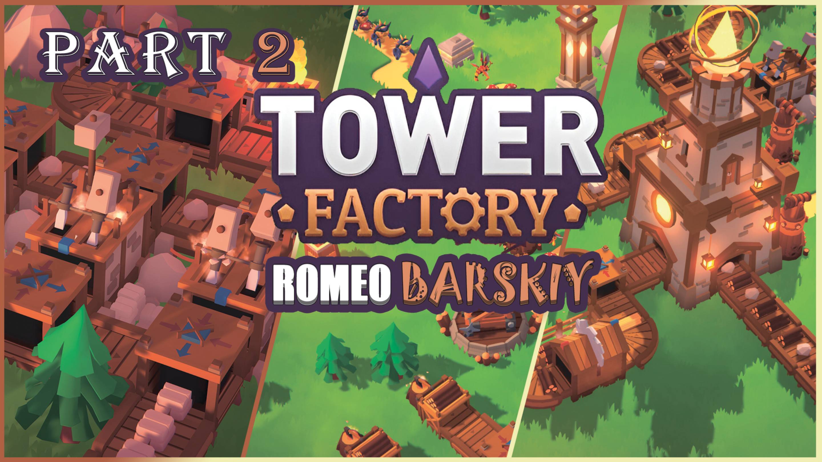 Tower Factory ► Фабрика Башен | СТРОИТЕЛЬСТВО | РАЗВИТИЕ | ПЕРВЫЙ ВЗГЛЯД ► ОБЗОР - ЧАСТЬ 2