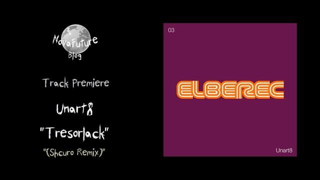 Unart8 - Tresorlack (Shcuro Remix) [ELBEREC03 | ELBEREC | Premiere]