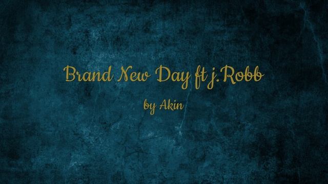 Akin Busari - Brand New Day (AUDIO) ft. j.Robb