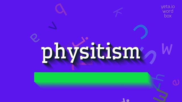 PHYSITISM - HOW TO PRONOUNCE PHYSITISM? #physitism