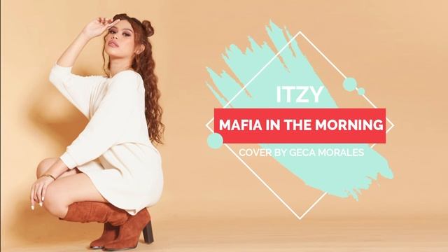 MAFIA IN THE MORNING - ITZY (English Cover by Geca Morales)