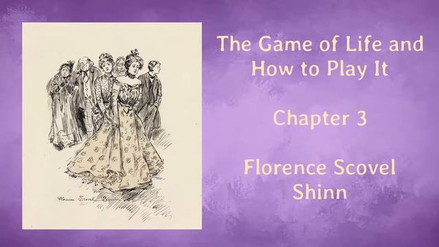 The Game of Life and How to Play It Chapter 3 by Florence Scovel Shinn *Read by Anna*