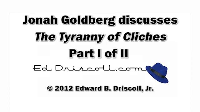 Audio Interview: Jonah Goldberg discusses The Tyranny of Cliches Part I