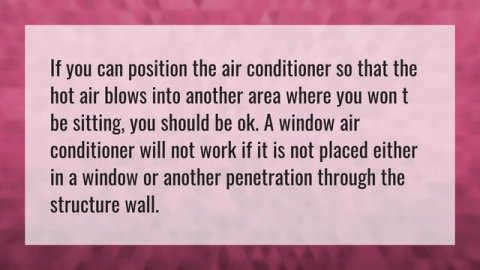 What happens if you don't put AC in Window?