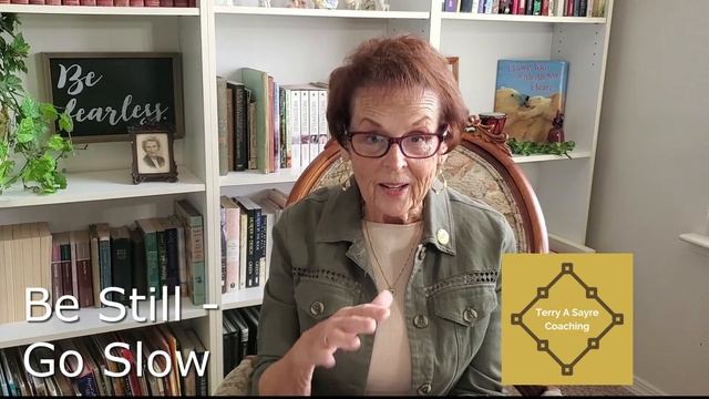 Terry Talks Words of the day: Be Still - Go Slow