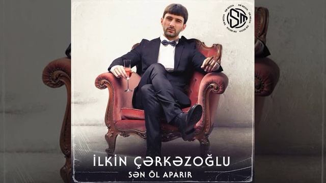 Ilkin Cerkezoglu - Sən Öl Aparır