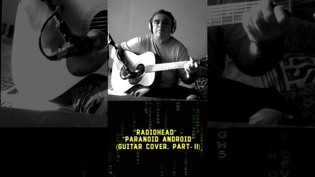 "Radiohead" - "Paranoid Android" (guitar cover. Part II)