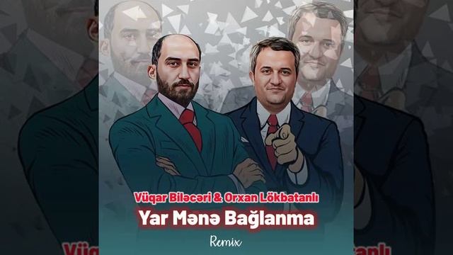 Vüqar Biləcəri,Orxan Lökbatanlı,Sami İsmayıllı - Yar Mənə Bağlanma (Remix)