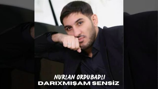 Nurlan Ordubadlı - Darıxmışam Sensiz