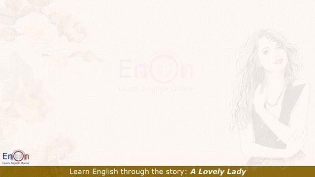 A Lovely Lady _ EnOn - Learn English Online