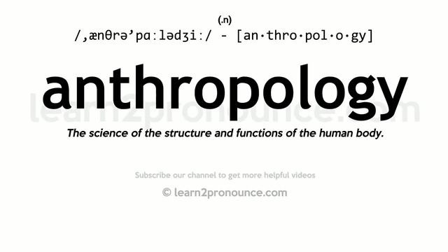 Pronunciation Of Anthropology | Definition Of Anthropology