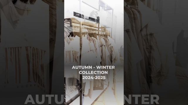 AUTUMN - WINTER COLLECTION 
2024-2025