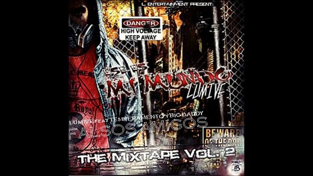 Lumive feat TemperamenTo y Big Daddy - FALSOS AMIGOS{ESE ES MI MUNDO}{THE MIXTAPE VOL2}