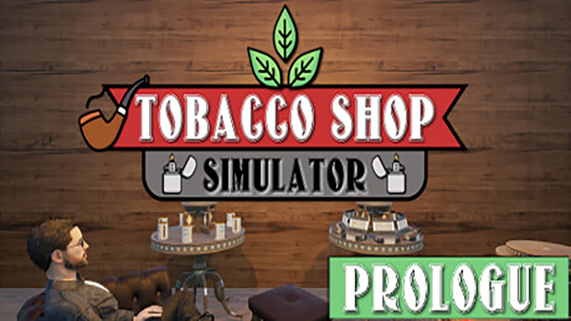 Tobacco Shop Simulator Prologue\ Еще одна затяжечка