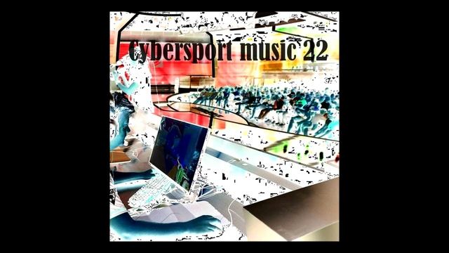 Cybersport music 22 - Dikop & Alexey M. music