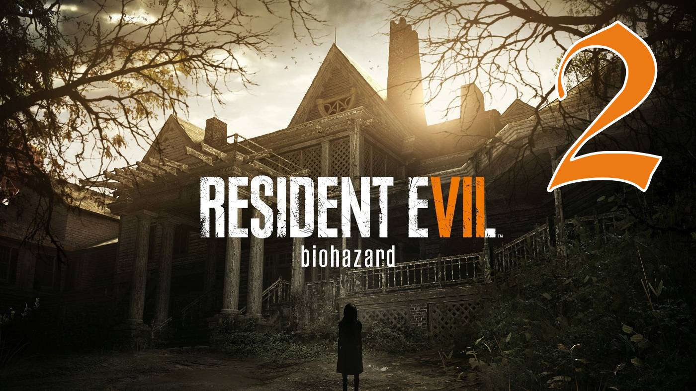 Прохождение Resident Evil 7 - Biohazard #2 Сумасшедшая семейка