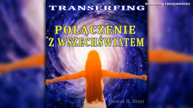 Transerfing rzeczywistości - czym jest? (wizualizacja w tle)