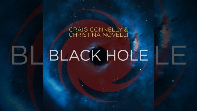 Craig Connelly & Christina Novelli-Black Hole (Original Mix)