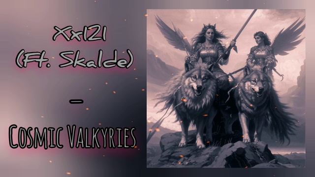 Xx121 (ft. Skalde) – Cosmic Valkyries