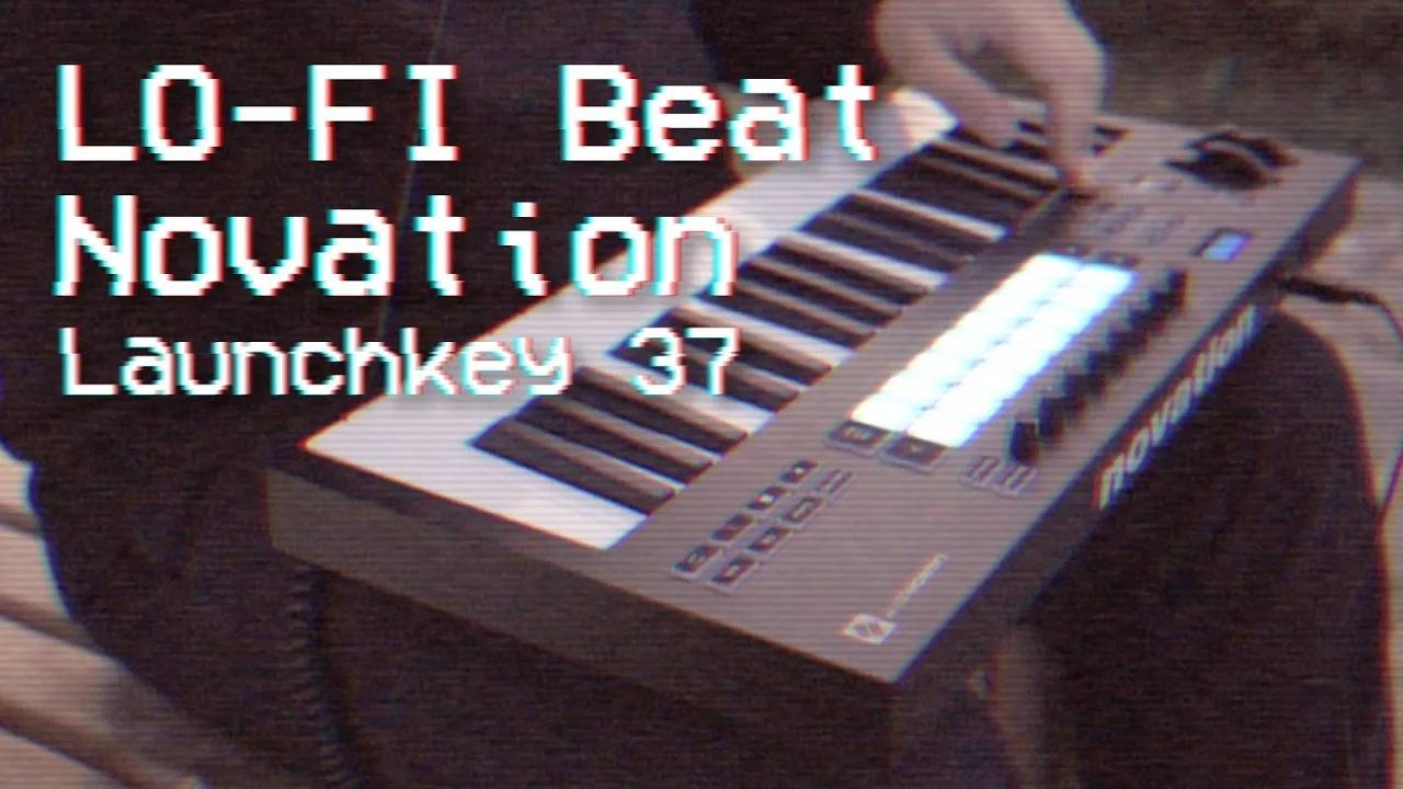 Lo-Fi лайв на Novation Launchkey 37 MK3 / Make a Lo-Fi Beat with Novation Launchkey 37 MK3 | eplex