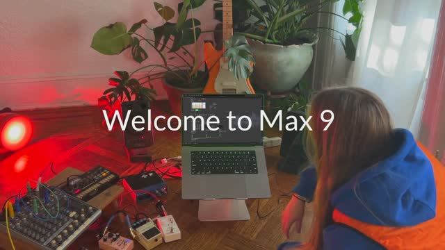 Welcome to Max 9