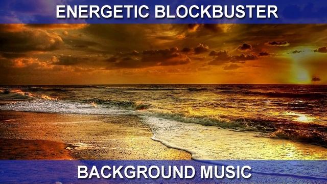 Energetic Blockbuster  (Background Music)