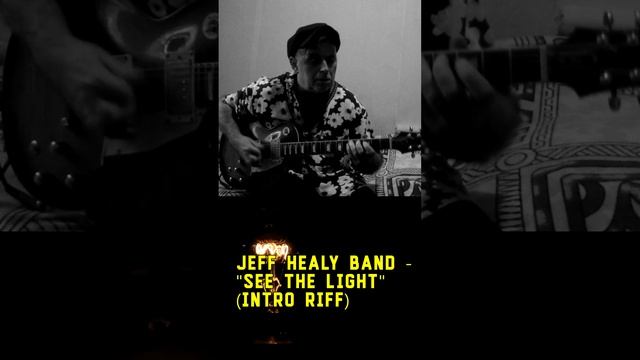 "Jeff Healey Band" - "See The Light" (intro riff)