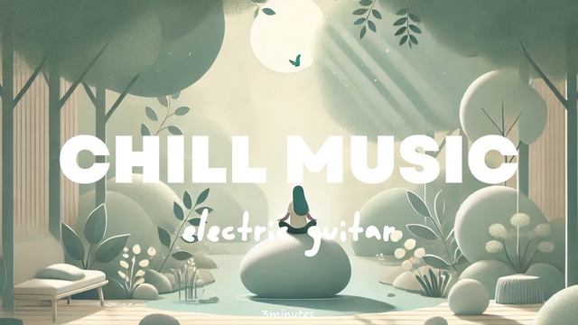 ✨Chill Electric Guitar Music for Relaxation