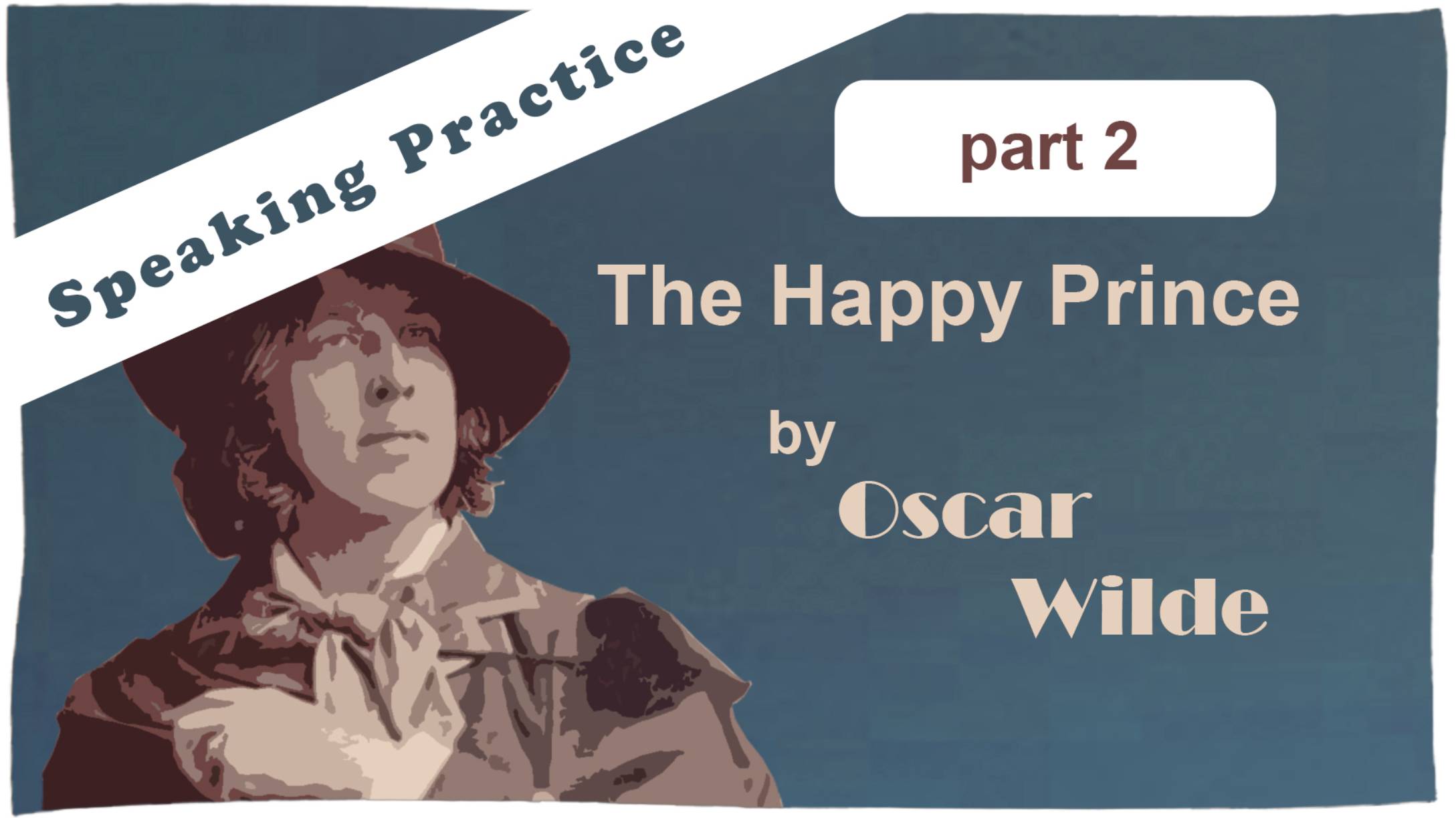 02 - Учим английский with Oscar Wilde / "The Happy Prince" /"Счастливый принц" /РАЗГОВОРНАЯ практика