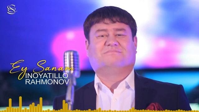 Inoyatillo Rahmonov - Ey Sanam | Иноятилло Рахмонов - Эй Санам (music Version)