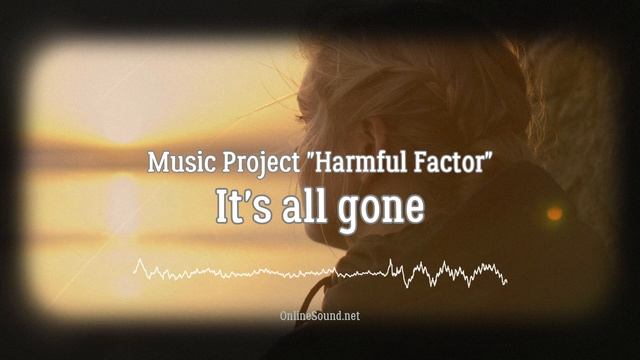 Music Project "Harmful Factor" - It's All Gone #HarmfulFactorMusic