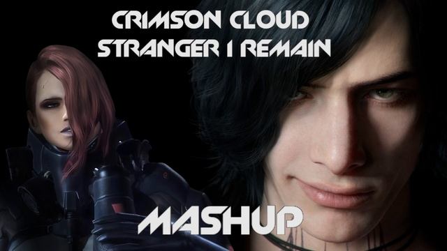 CRIMSON CLOUD X STRANGER I REMAIN | MASHUP