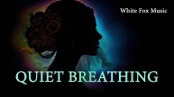 White Fox Music - Quiet Breathing