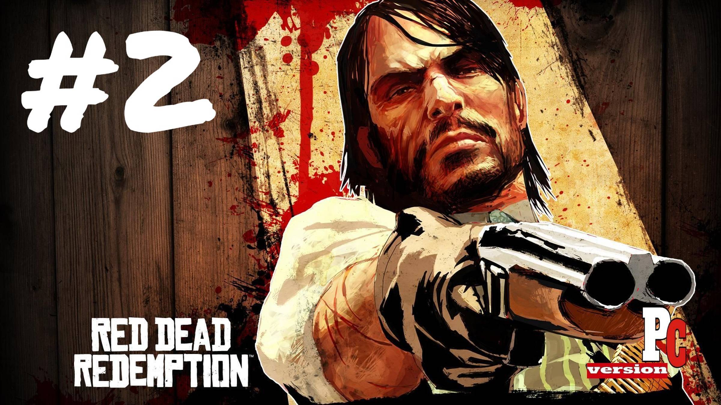 Red Dead Redemption PC - Прохождение - Эпизод 2