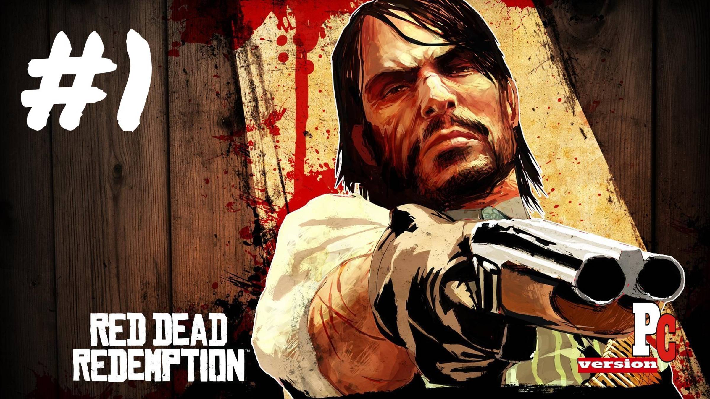 Red Dead Redemption PC - Прохождение - Эпизод 1