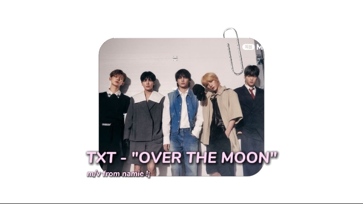 TXT (투모로우바이투게더) 'Over The Moon' Official MV