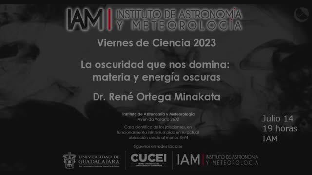La oscuridad que nos domina, materia y energía oscuras. Dr. René Ortega Minakata