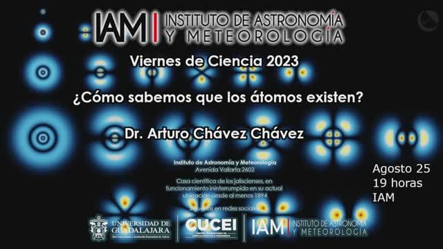 ¿Cómo sabemos que los átomos existen? Dr. Arturo Chávez