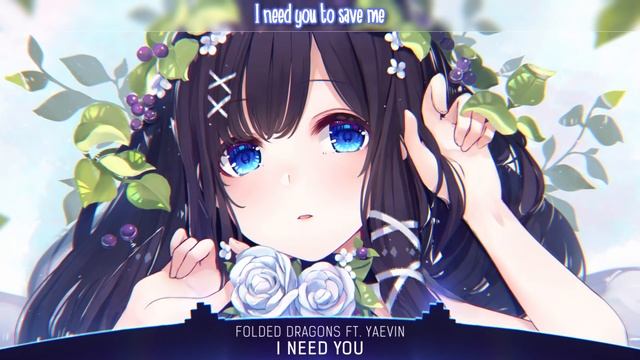 Nightcore - I Need You (Folded Dragons & YAEVIN) - (Lyrics)