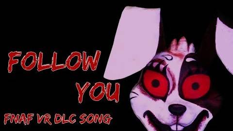 FNAF_VR_HELP_WANTED_DLC_SONG_Follow_You