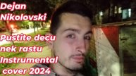 Dejan Nikolosvki Pustite decu nek rastu Instrumental Cover (2024)
