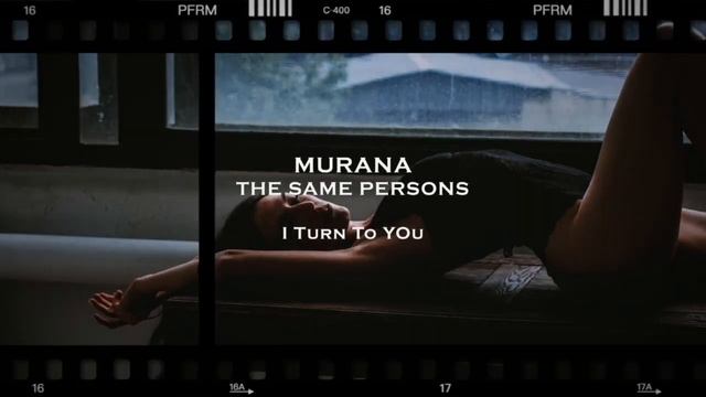 MURANA, THE SAME PERSONS - I Turn To You