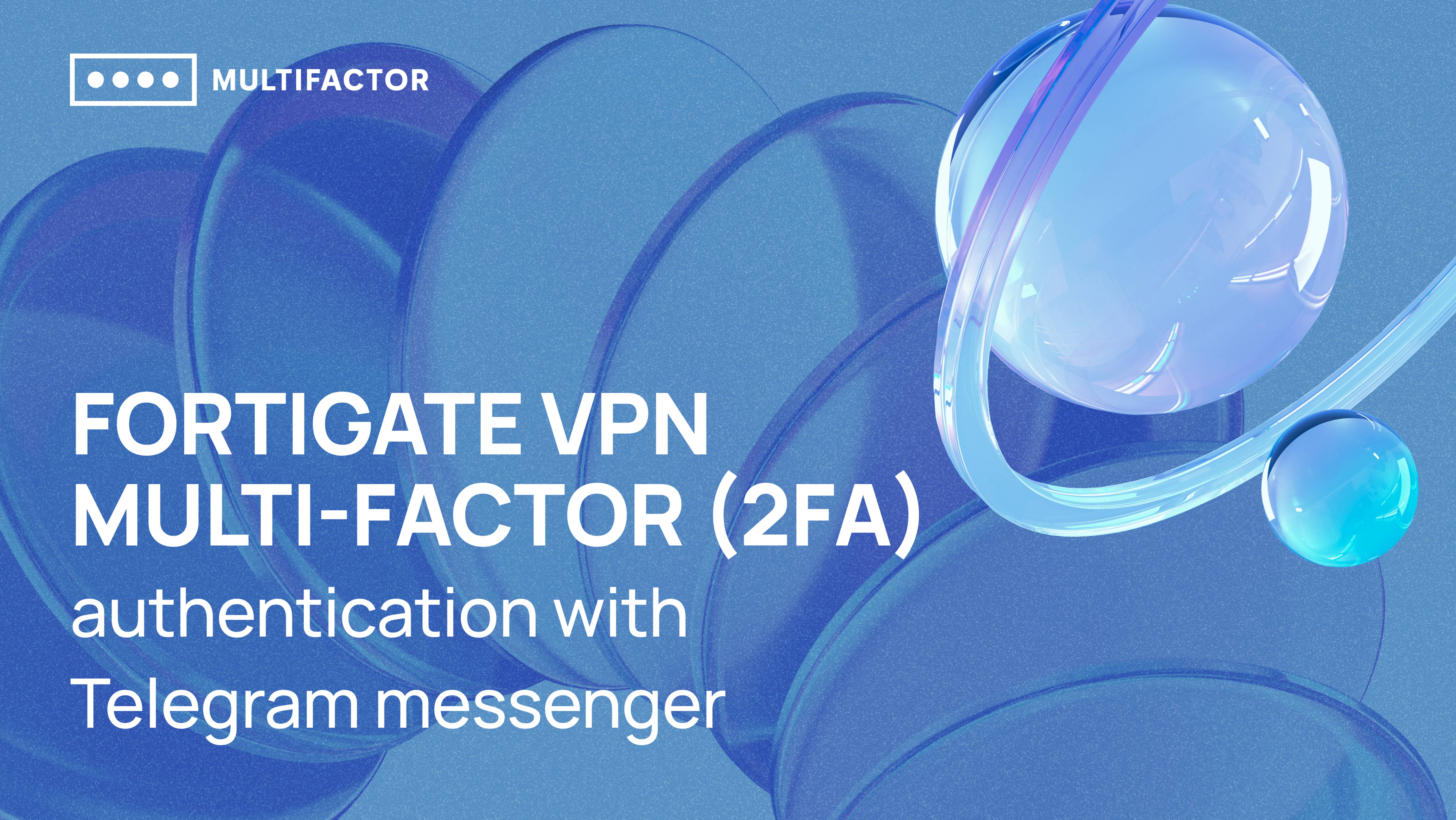 FortiGate VPN multi-factor (2FA) authentication with Telegram messenger