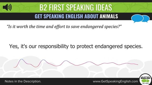 Get Speaking about Animals - Is it worth the time and effort to save endangered species_ FCE